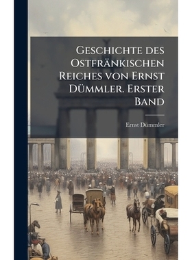 预订 Geschichte des Ostfränkischen Reiches von Ernst DÃ1/4mmler. Erster Band: 9781024562965