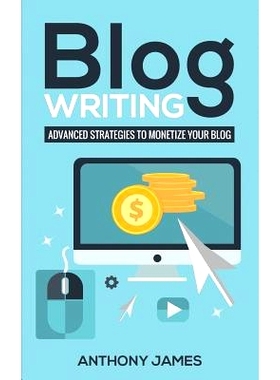 预订 Blog Writing: Advanced Strategies to Monetize Your Blog: 9781723788567