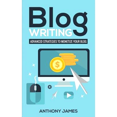 预订 Blog Writing: Advanced Strategies to Monetize Your Blog: 9781723788567
