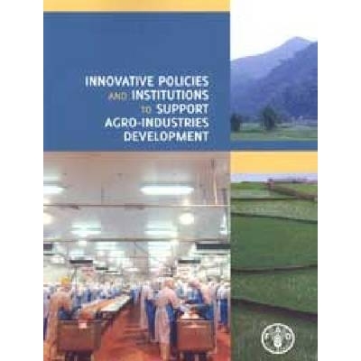 预订 Innovative Policies and Institutions to Support Agro-Industries Development 创新政策和机构以支持农业产业发展: 97892