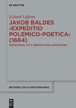 【预订】Jakob Baldes ›Expeditio Polemico-Poetica‹ (1664) 9783110658507