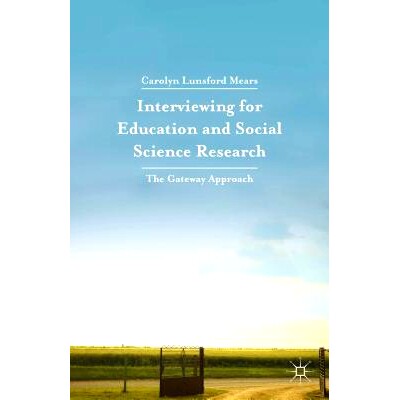 预订 Interviewing for Education and Social Science Research: The Gateway Approach 以教育和社会科学研究为目的的采访：入口