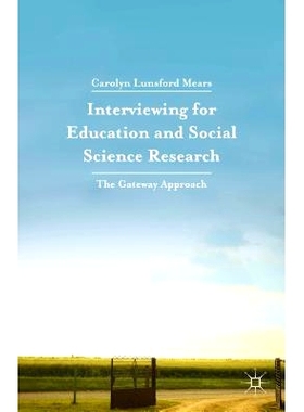 预订 Interviewing for Education and Social Science Research: The Gateway Approach 以教育和社会科学研究为目的的采访：入口