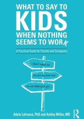 【预订】What to Say to Kids When Nothing Seems to Work