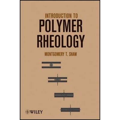 Introduction to Polymer Rheology 聚合物流变学导论: 9780470388440