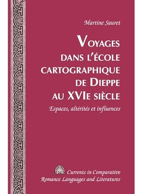 预订 Voyages dans l’école cartographique de Dieppe au XVI e  siècle: Espaces, altérités et influences: 978143312138