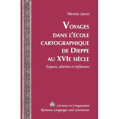预订 Voyages dans l’école cartographique de Dieppe au XVI e  siècle: Espaces, altérités et influences: 978143312138