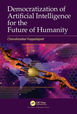 【预订】Democratization of Artificial Intelligence for the Future of Humanit 9780367524098