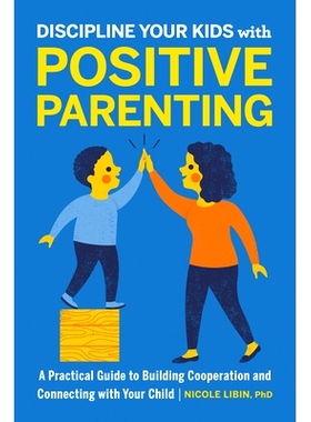 预订 Discipline Your Kids with Positive Parenting: A Practical Guide to Building Cooperation and Connecting with Your Ch