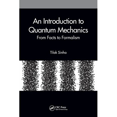 预订 An Introduction to Quantum Mechanics From Facts to Formalism 量子力学导论：从事实到形式主义 9780367547295