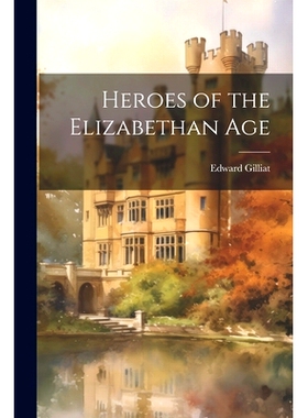 预订 Heroes of the Elizabethan Age: 9781022151499