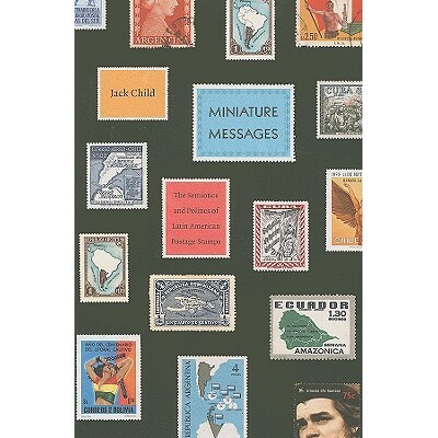 预订 Miniature Messages: Semiotics & Politics of Lating American… 微型消息：拉美邮票: 9780822341994