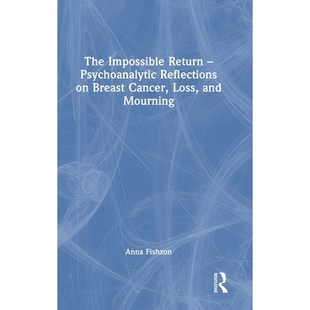 Breast The Reflections 预订 Cancer Mourning Return and Impossible 9781032811949 Psychoanalytic Loss