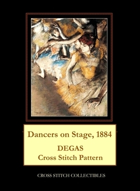 预订 Dancers on Stage, 1884: Degas Cross Stitch Pattern: 9781687342126