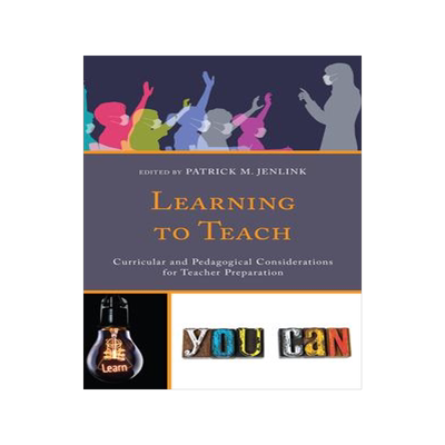 [预订]Learning to Teach: Curricular and Pedagogical Considerations for Teacher Preparation 9781475860184