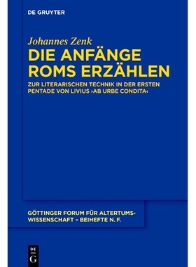 预订 Die Anfänge Roms erzählen: Zur literarischen Technik in der ersten Pentade von Livius’ ›ab urbe condita‹ 讲述