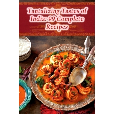 预订 Tantalizing Tastes of India: 99 Complete Recipes: 9798860790643