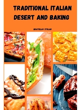 预订 Traditional Italian Dessert And Baking: A Sweet Journey Through Italy’s Time-Honored Recipes: 9798850488994