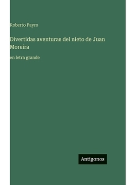 预订 Divertidas aventuras del nieto de Juan Moreira: en letra grande: 9783563720295