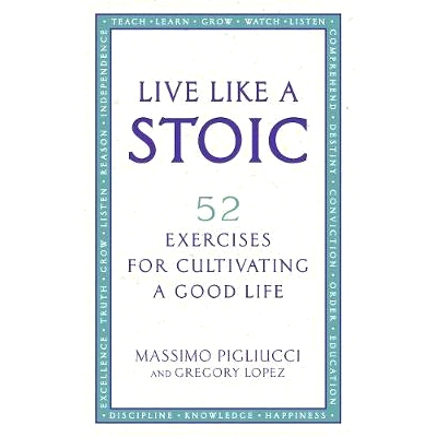 预订 Live Like A Stoic: 52 Exercises for Cultivating a Good Life 坚守生活: 9781846045967