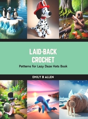 预订 Laid-Back Crochet: Patterns for Lazy Daze Hats Book: 9798874354626