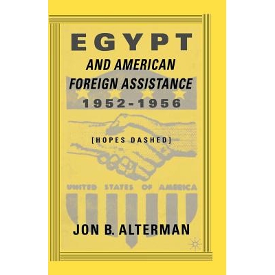 预订 Egypt and American Foreign Assistance 1952–1956: Hopes Dashed: 9781349388318