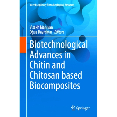 预订 Biotechnological Advances in Chitin and Chitosan based Biocomposites 基于甲壳素与壳聚糖的生物复合材料生物技术进展: