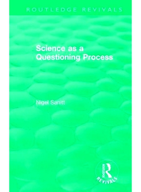 预订 Routledge Revivals: Science as a Questioning Process Routledge复兴：科学作为质疑的过程: 9781138504493