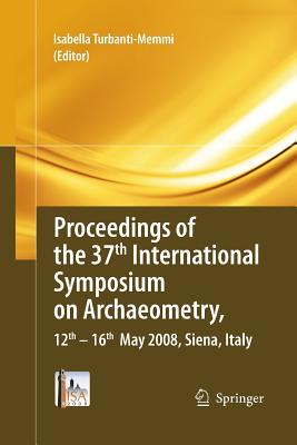 【预订】Proceedings of the 37th International Symposium on Archaeometry, 13th - 16th May 2008, Siena, Italy