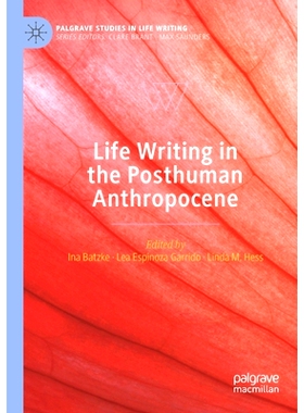 预订 Life Writing in the Posthuman Anthropocene 后人类世的生活写作: 9783030779757