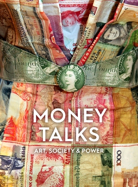 预订 Money Talks: Art, Society & Power **：艺术、社会与权力: 9781910807620