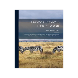 [预订]Davy’s Devon Herd Book; Containing the Names of the Breeders, the Ages, and Pedigrees of the Devon 9781015133433