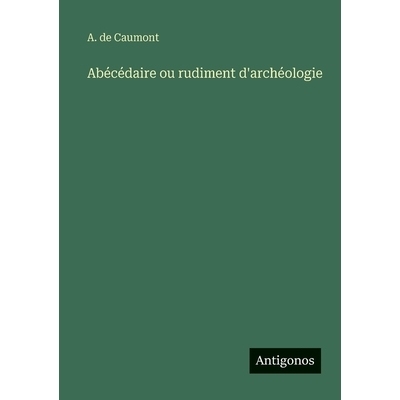 预订 Abécédaire ou rudiment d’archéologie: 9783386627658