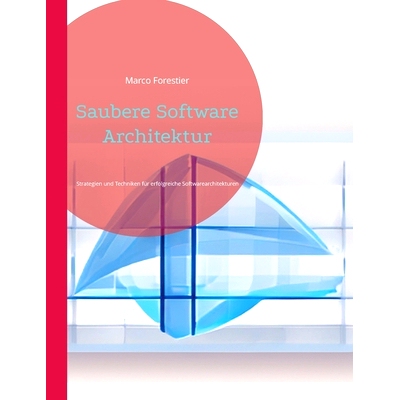 预订 Saubere Software Architektur: Strategien und Techniken für erfolgreiche Softwarearchitekturen: 9783757821661