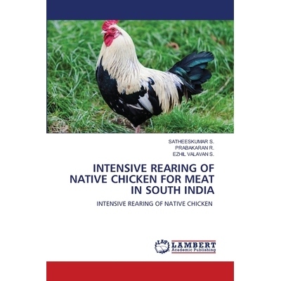 预订 INTENSIVE REARING OF NATIVE CHICKEN FOR MEAT IN SOUTH INDIA 南印度肉用土鸡的集约化养殖 9786203027242