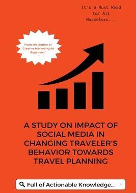 [预订]A Study on Impact of Social Media in Changing Traveler s Behavior towards Travel Planning 9781805459972