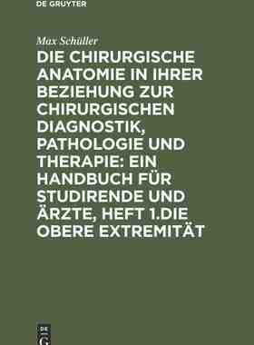 【预订】Die chirurgische Anatomie in ihrer Beziehung zur chirurgischen Diagn 9783111250373