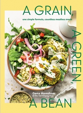预订 A Grain, a Green, a Bean: One Simple Formula, Countless Meatless Meals [A Plant-Based Cookbook]: 9781984863201