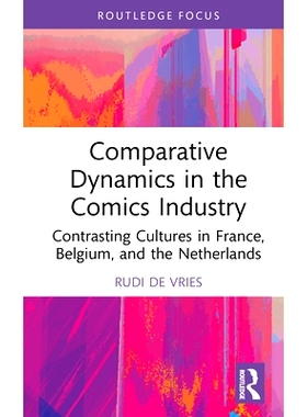 预订 Comparative Dynamics in the Comics Industry: Contrasting Cultures in France, Belgium, and the Netherlands 漫画行业