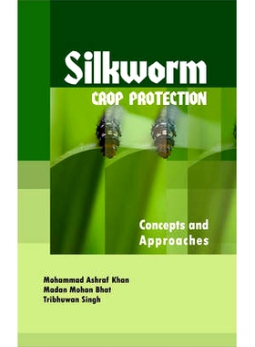 预订 Silkworm Crop Protection: Concepts and Approaches 家蚕作物保护:概念与方法: 9789351241843