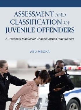 预订 Assessment and Classification of Juvenile Offenders: A Treatment Manual for Criminal Justice Practitioners 少年犯的
