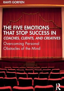 [预订]The Five Emotions That Stop Success in Coaches, Clients, and Creatives 9780367745127
