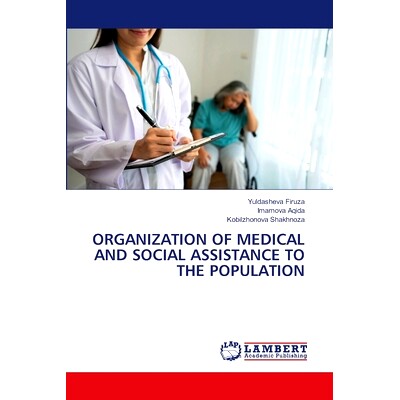 预订 ORGANIZATION OF MEDICAL AND SOCIAL ASSISTANCE TO THE POPULATION 向人口提供医疗和社会援助的组织: 9786207461127