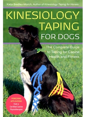 预订 Kinesiology Taping for Dogs: The Complete Guide to Taping for Canine Health and Fitness
