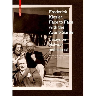 预订 Frederick Kiesler: Face to Face with the Avant-Garde: Essays on Network and Impact 弗雷德里克凯斯勒 - 面对前卫：网