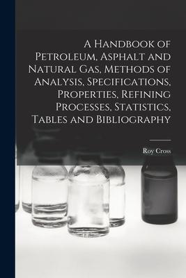 [预订]A Handbook of Petroleum, Asphalt and Natural gas, Methods of Analysis, Specifications, Properties, R 9781016085007-封面