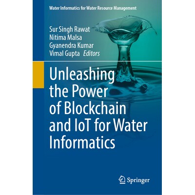 预订 Unleashing the Power of Blockchain and IoT for Water Informatics 释放区块链与物联网在水信息学领域的强大力量 9789819