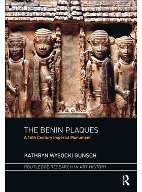 预订 The Benin Plaques: A 16th Century Imperial Monument 贝宁牌匾：16世纪的帝国纪念碑: 9780367471422