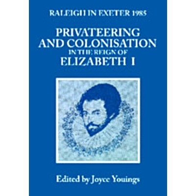 预订 Privateering and Colonization in the Reign of Elizabeth I: Raleigh in Exeter 1985 伊丽莎白一世统治时期的私掠和殖民