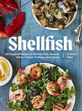 预订 Shellfish: 50 Seafood Recipes for Shrimp, Crab, Mussels, Clams, Oysters, Scallops, and Lobster贝类：50 道海鲜食谱，